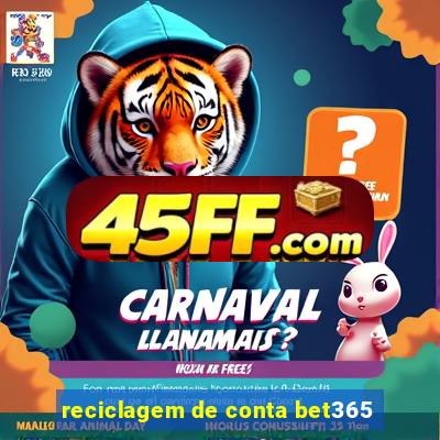 reciclagem de conta bet365
